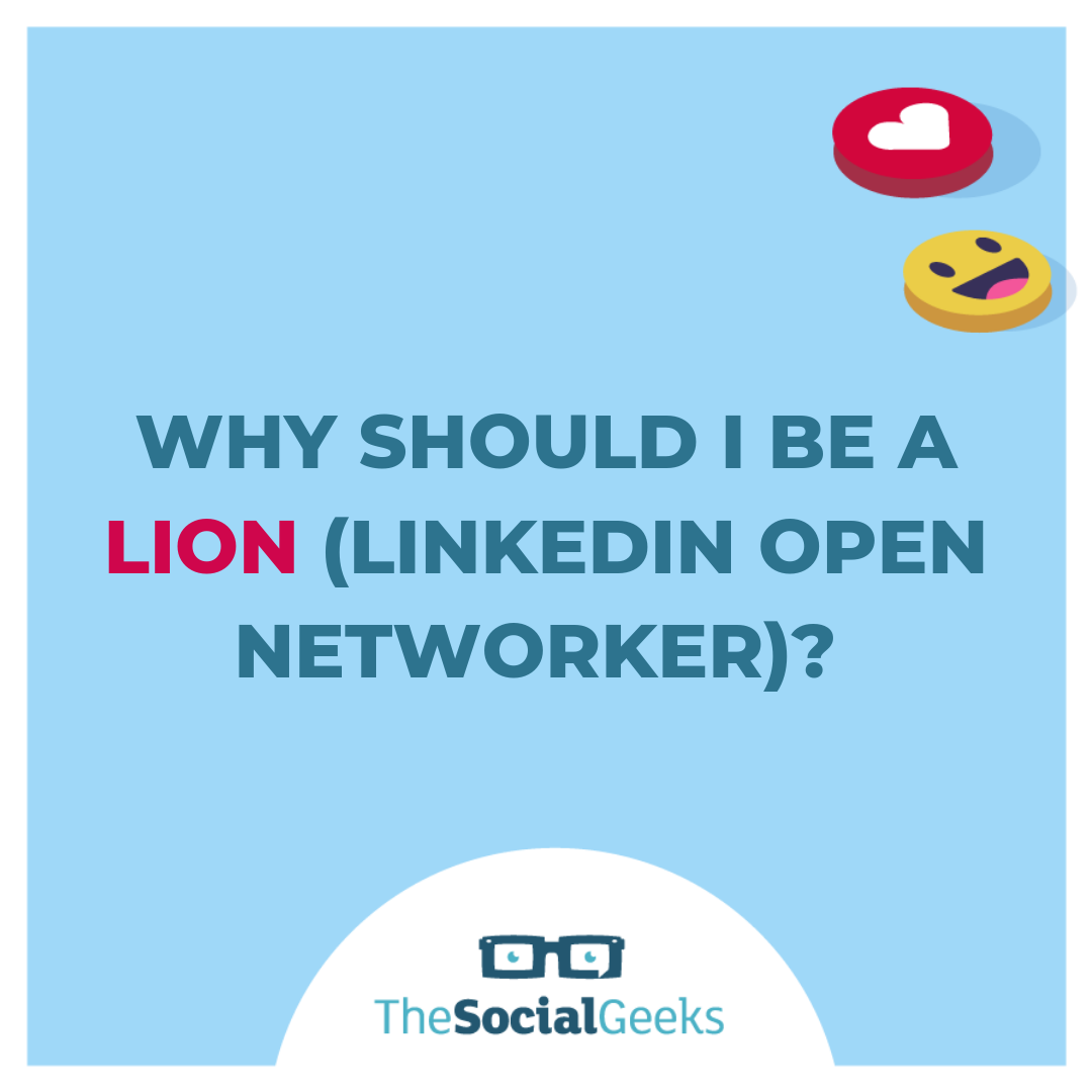 Why should I be a LION (LinkedIn Open Networker)?